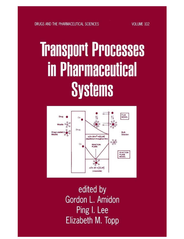 TRANSPORT PROCESSES IN PHARMACEUTICAL SYSTEMS (DRUGS AND THE PHARMACEUTICAL SCIENCES, VOLUME 102 )
